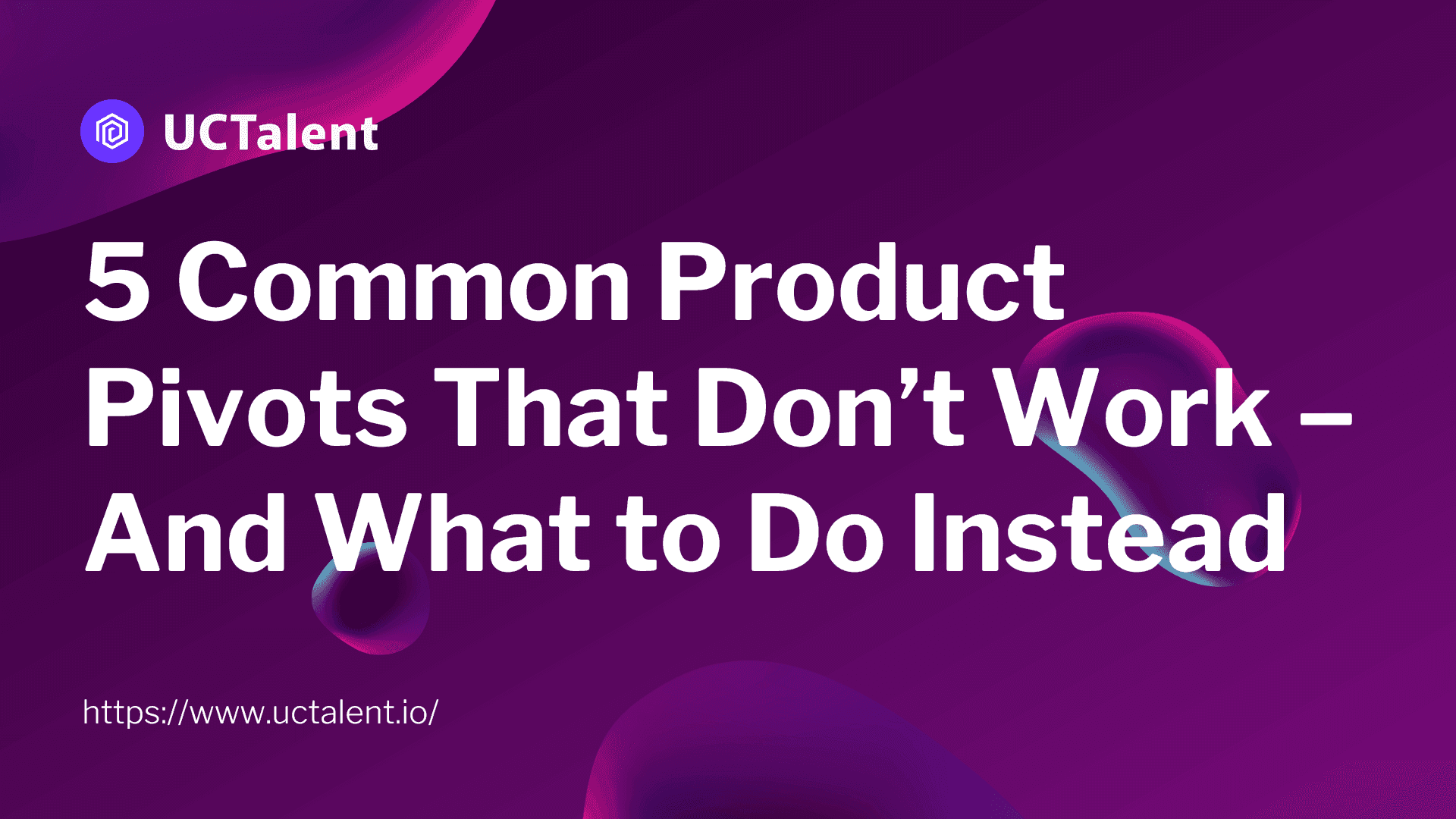 5 Common Product Pivots That Don’t Work And What To Do Instead